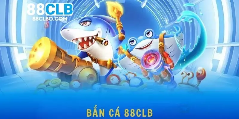 Bắn Cá 88CLB