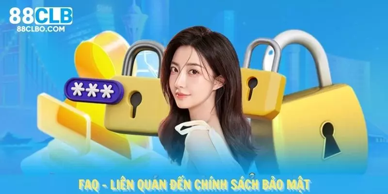 Các câu hỏi thường gặp liên quan tới điều khoản bảo mật