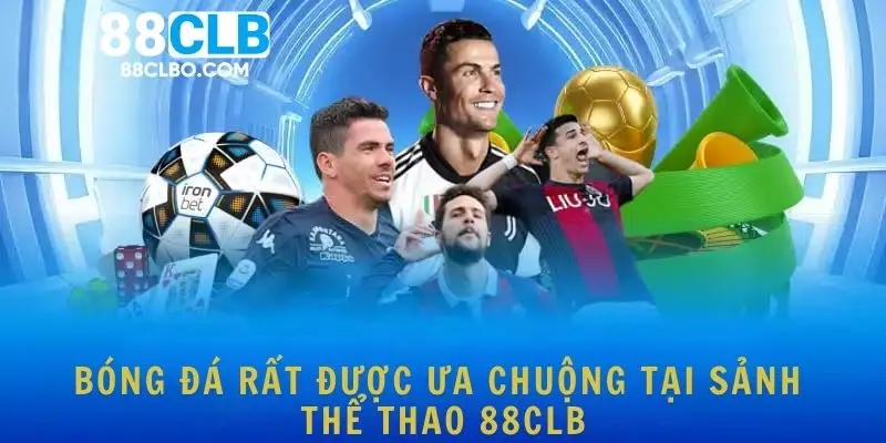 Bóng đá rất được ưa chuộng tại sảnh Thể thao 88CLB