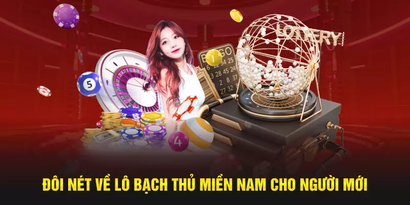 Đôi nét về lô bạch thủ miền Nam cho người mới