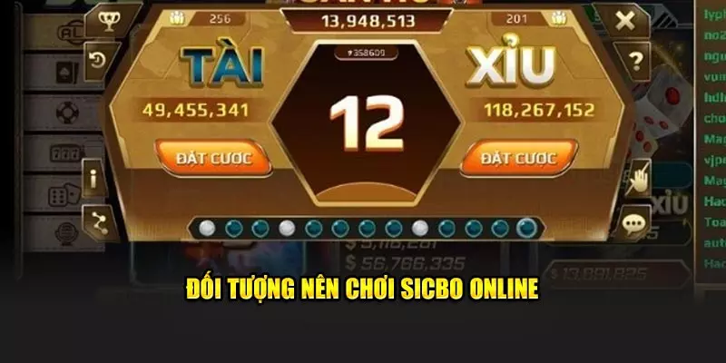 Đối tượng nên chơi sicbo online