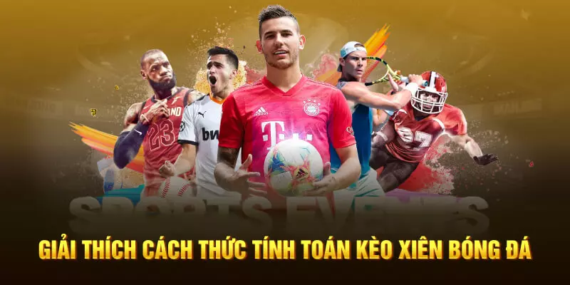 Giải thích cách thức tính toán kèo xiên bóng đá