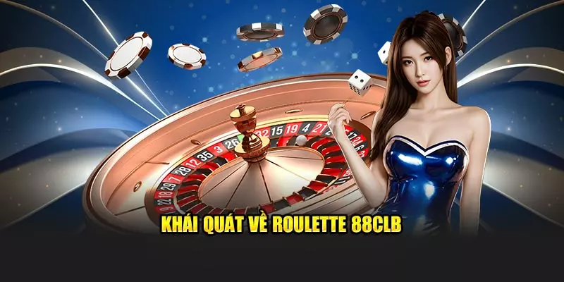 Khái quát về Roulette 88CLB