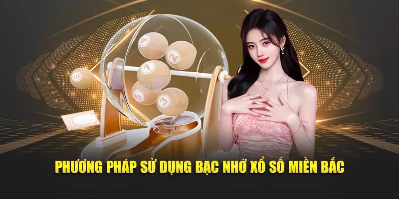 Phương pháp sử dụng bạc nhớ xổ số Miền Bắc