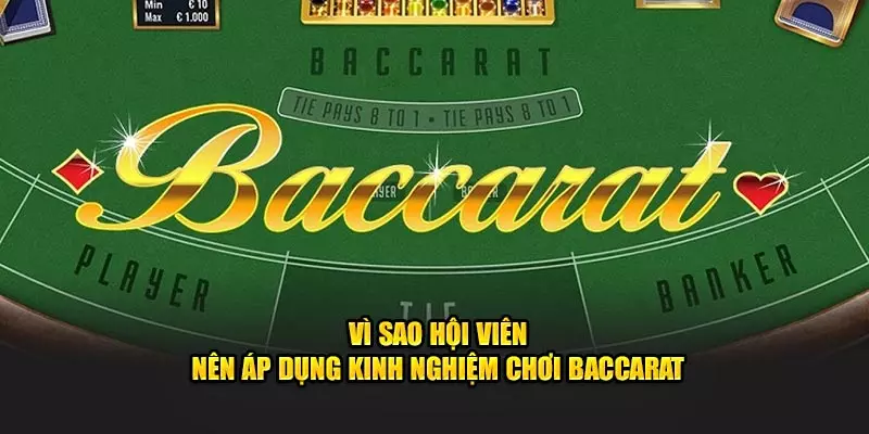 Vì sao hội viên nên áp dụng kinh nghiệm chơi Baccarat